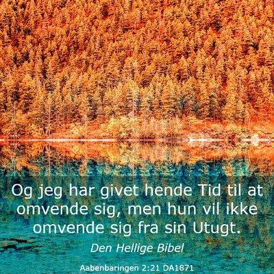 Picture 03 - Aabenbaringen 2:21 DA1871 - Og jeg har givet hende Tid til at omvende sig, - Bible Verse Picture