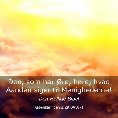 Picture 03 - Aabenbaringen 2:29 DA1871 - Den, som har Øre, høre, hvad Aanden siger til - Bible Verse Picture