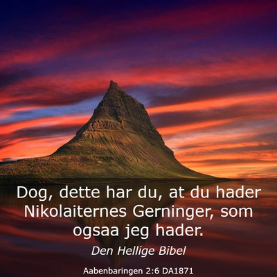 Picture 03 - Aabenbaringen 2:6 DA1871 - Dog, dette har du, at du hader Nikolaiternes - Bible Verse Picture