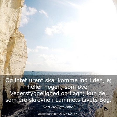 Picture 03 - Aabenbaringen 21:27 DA1871 - Og intet urent skal komme ind i den, ej heller - Bible Verse Picture