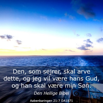 Picture 03 - Aabenbaringen 21:7 DA1871 - Den, som sejrer, skal arve dette, og jeg vil - Bible Verse Picture