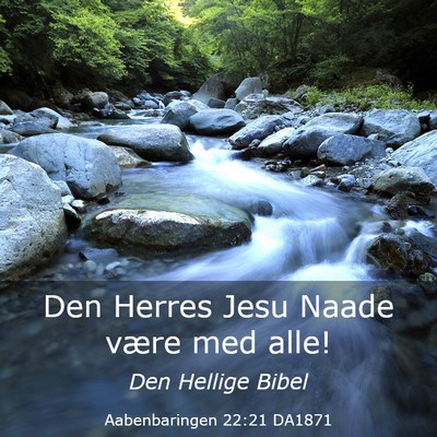 Picture 03 - Aabenbaringen 22:21 DA1871 - Den Herres Jesu Naade være med - Bible Verse Picture