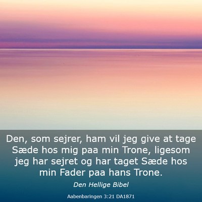 Picture 03 - Aabenbaringen 3:21 DA1871 - Den, som sejrer, ham vil jeg give at tage Sæde - Bible Verse Picture