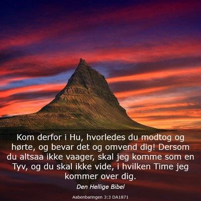 Picture 03 - Aabenbaringen 3:3 DA1871 - Kom derfor i Hu, hvorledes du modtog og hørte, - Bible Verse Picture