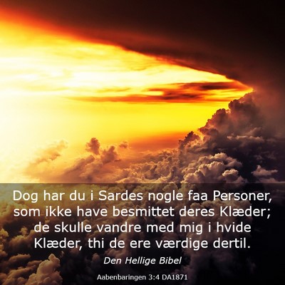 Picture 03 - Aabenbaringen 3:4 DA1871 - Dog har du i Sardes nogle faa Personer, som ikke - Bible Verse Picture