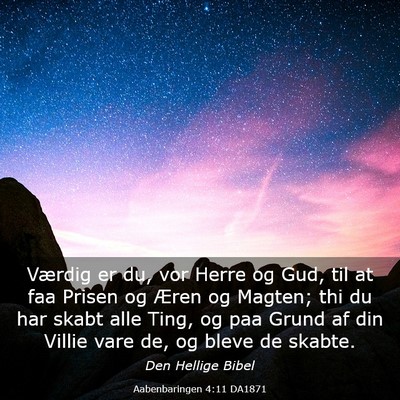 Picture 03 - Aabenbaringen 4:11 DA1871 - Værdig er du, vor Herre og Gud, til at faa - Bible Verse Picture