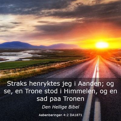 Picture 03 - Aabenbaringen 4:2 DA1871 - Straks henryktes jeg i Aanden; og se, en Trone - Bible Verse Picture