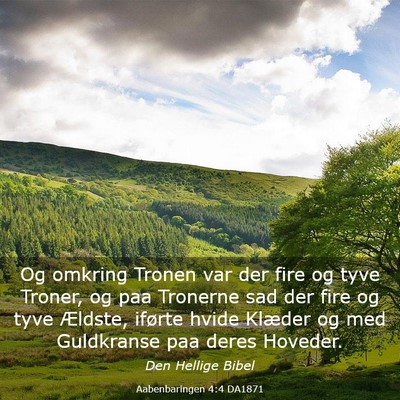 Picture 03 - Aabenbaringen 4:4 DA1871 - Og omkring Tronen var der fire og tyve Troner, og - Bible Verse Picture