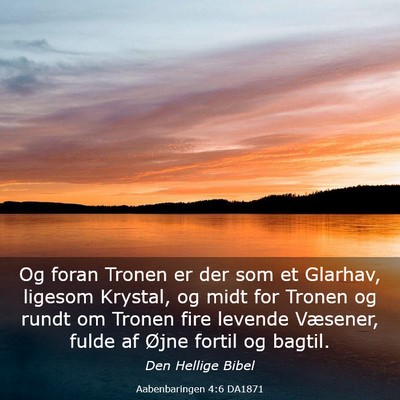 Picture 03 - Aabenbaringen 4:6 DA1871 - Og foran Tronen er der som et Glarhav, ligesom - Bible Verse Picture