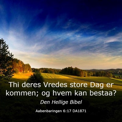 Picture 03 - Aabenbaringen 6:17 DA1871 - Thi deres Vredes store Dag er kommen; og hvem kan - Bible Verse Picture