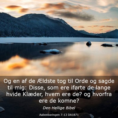 Picture 03 - Aabenbaringen 7:13 DA1871 - Og en af de Ældste tog til Orde og sagde til - Bible Verse Picture