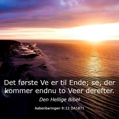 Picture 03 - Aabenbaringen 9:12 DA1871 - Det første Ve er til Ende; se, der kommer endnu - Bible Verse Picture