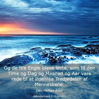 Picture 03 - Aabenbaringen 9:15 DA1871 - Og de fire Engle bleve løste, som til den Time - Bible Verse Picture