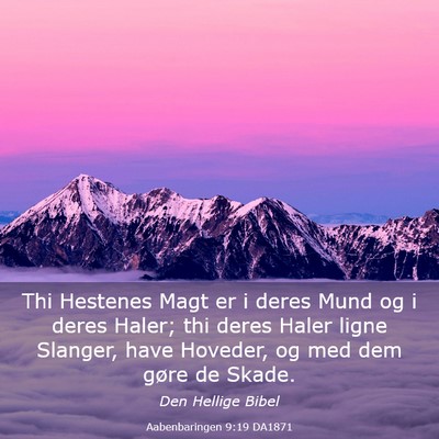 Picture 03 - Aabenbaringen 9:19 DA1871 - Thi Hestenes Magt er i deres Mund og i deres - Bible Verse Picture