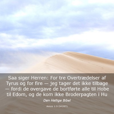 Picture 03 - Amos 1:9 DA1871 - Saa siger Herren: For tre Overtrædelser af Tyrus - Bible Verse Picture