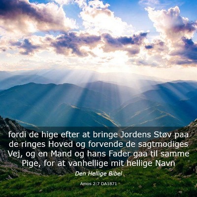 Picture 03 - Amos 2:7 DA1871 - fordi de hige efter at bringe Jordens Støv paa - Bible Verse Picture