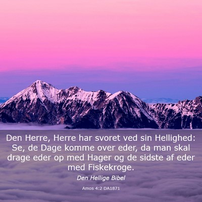 Picture 03 - Amos 4:2 DA1871 - Den Herre, Herre har svoret ved sin Hellighed: - Bible Verse Picture