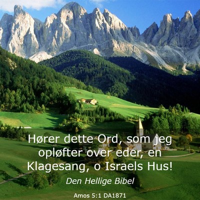 Picture 03 - Amos 5:1 DA1871 - Hører dette Ord, som jeg opløfter over eder, en - Bible Verse Picture