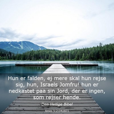 Picture 03 - Amos 5:2 DA1871 - Hun er falden, ej mere skal hun rejse sig, hun, - Bible Verse Picture