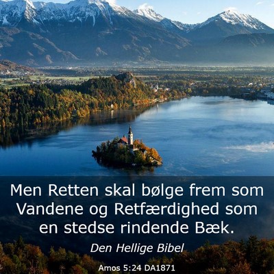 Picture 03 - Amos 5:24 DA1871 - Men Retten skal bølge frem som Vandene og - Bible Verse Picture