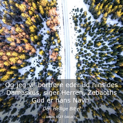 Picture 03 - Amos 5:27 DA1871 - Og jeg vil bortføre eder ud hinsides Damaskus, - Bible Verse Picture