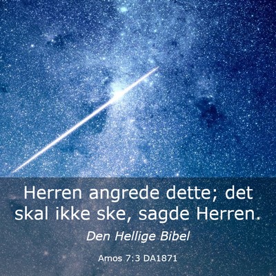 Picture 03 - Amos 7:3 DA1871 - Herren angrede dette; det skal ikke ske, sagde - Bible Verse Picture