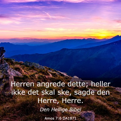 Picture 03 - Amos 7:6 DA1871 - Herren angrede dette; heller ikke det skal ske, - Bible Verse Picture