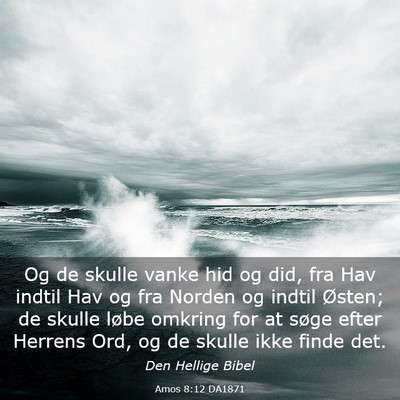 Picture 03 - Amos 8:12 DA1871 - Og de skulle vanke hid og did, fra Hav indtil Hav - Bible Verse Picture