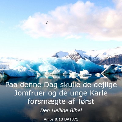 Picture 03 - Amos 8:13 DA1871 - Paa denne Dag skulle de dejlige Jomfruer og de - Bible Verse Picture