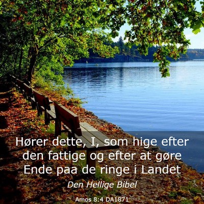 Picture 03 - Amos 8:4 DA1871 - Hører dette, I, som hige efter den fattige og - Bible Verse Picture