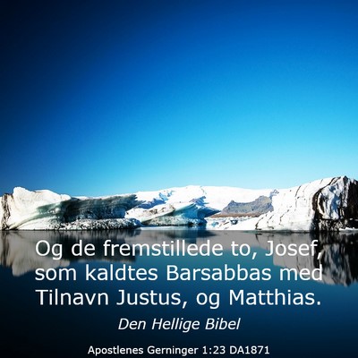 Picture 03 - Apostlenes Gerninger 1:23 DA1871 - Og de fremstillede to, Josef, som kaldtes - Bible Verse Picture