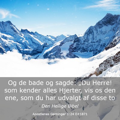 Picture 03 - Apostlenes Gerninger 1:24 DA1871 - Og de bade og sagde: „Du Herre! som kender - Bible Verse Picture