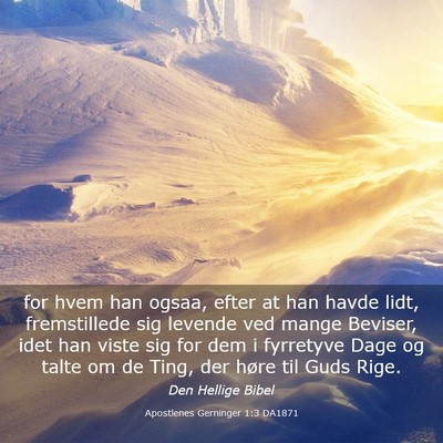 Picture 03 - Apostlenes Gerninger 1:3 DA1871 - for hvem han ogsaa, efter at han havde lidt, - Bible Verse Picture