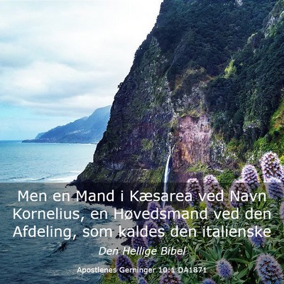 Picture 03 - Apostlenes Gerninger 10:1 DA1871 - Men en Mand i Kæsarea ved Navn Kornelius, en - Bible Verse Picture