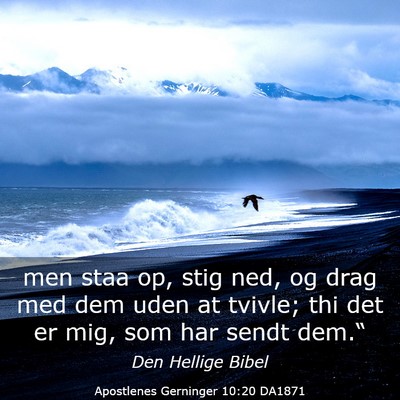 Picture 03 - Apostlenes Gerninger 10:20 DA1871 - men staa op, stig ned, og drag med dem uden at - Bible Verse Picture