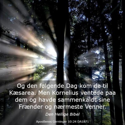 Picture 03 - Apostlenes Gerninger 10:24 DA1871 - Og den følgende Dag kom de til Kæsarea. Men - Bible Verse Picture