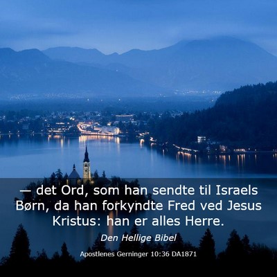 Picture 03 - Apostlenes Gerninger 10:36 DA1871 - — det Ord, som han sendte til Israels Børn, da - Bible Verse Picture