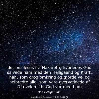 Picture 03 - Apostlenes Gerninger 10:38 DA1871 - det om Jesus fra Nazareth, hvorledes Gud salvede - Bible Verse Picture