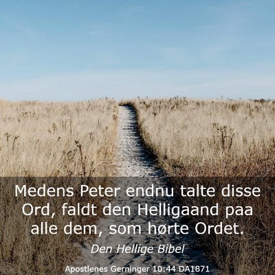 Picture 03 - Apostlenes Gerninger 10:44 DA1871 - Medens Peter endnu talte disse Ord, faldt den - Bible Verse Picture