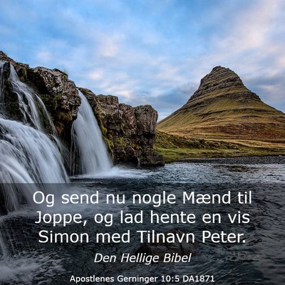 Picture 03 - Apostlenes Gerninger 10:5 DA1871 - Og send nu nogle Mænd til Joppe, og lad hente en - Bible Verse Picture