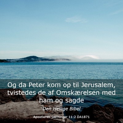 Picture 03 - Apostlenes Gerninger 11:2 DA1871 - Og da Peter kom op til Jerusalem, tvistedes de af - Bible Verse Picture