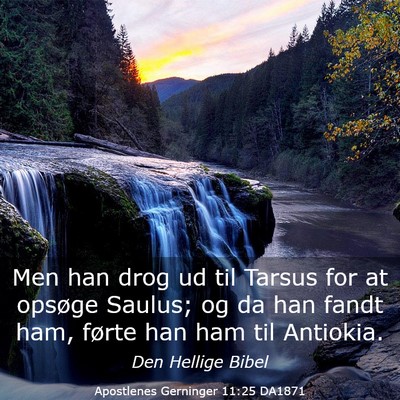 Picture 03 - Apostlenes Gerninger 11:25 DA1871 - Men han drog ud til Tarsus for at opsøge Saulus; - Bible Verse Picture