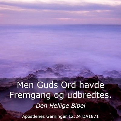 Picture 03 - Apostlenes Gerninger 12:24 DA1871 - Men Guds Ord havde Fremgang og - Bible Verse Picture