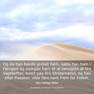 Picture 03 - Apostlenes Gerninger 12:4 DA1871 - Og da han havde grebet ham, satte han ham i - Bible Verse Picture
