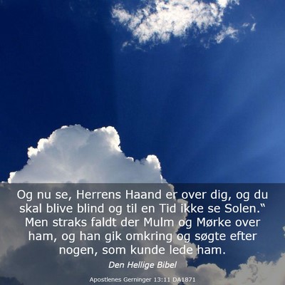 Picture 03 - Apostlenes Gerninger 13:11 DA1871 - Og nu se, Herrens Haand er over dig, og du skal - Bible Verse Picture