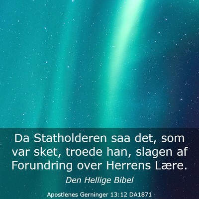 Picture 03 - Apostlenes Gerninger 13:12 DA1871 - Da Statholderen saa det, som var sket, troede - Bible Verse Picture