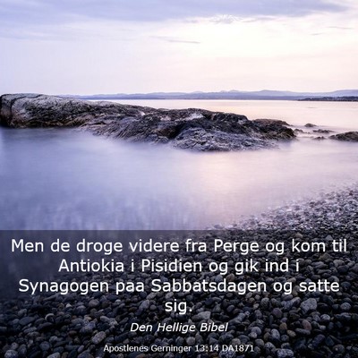 Picture 03 - Apostlenes Gerninger 13:14 DA1871 - Men de droge videre fra Perge og kom til Antiokia - Bible Verse Picture