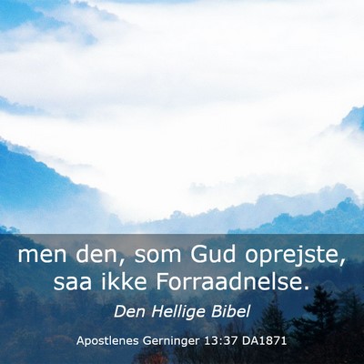 Picture 03 - Apostlenes Gerninger 13:37 DA1871 - men den, som Gud oprejste, saa ikke - Bible Verse Picture