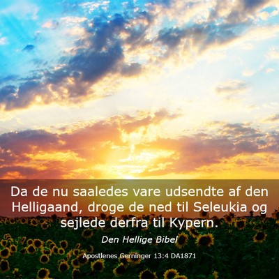 Picture 03 - Apostlenes Gerninger 13:4 DA1871 - Da de nu saaledes vare udsendte af den - Bible Verse Picture