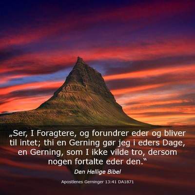 Picture 03 - Apostlenes Gerninger 13:41 DA1871 - „Ser, I Foragtere, og forundrer eder og bliver - Bible Verse Picture